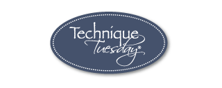 Technique Tuesday Technique Tuesday